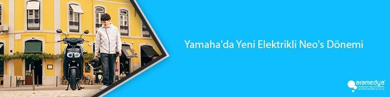 Yamaha'da Yeni Elektrikli Neo's Dönemi