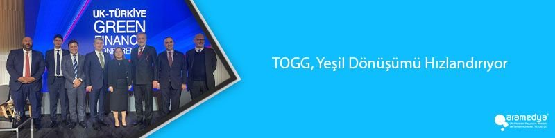 TOGG, Yeşil Dönüşümü Hızlandırıyor