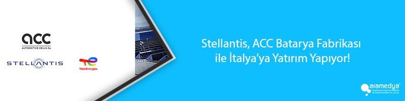 Stellantis, ACC Batarya Fabrikası ile İtalya’ya Yatırım Yapıyor!