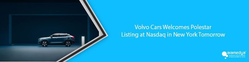  Volvo Cars Welcomes Polestar Listing at Nasdaq in New York Tomorrow