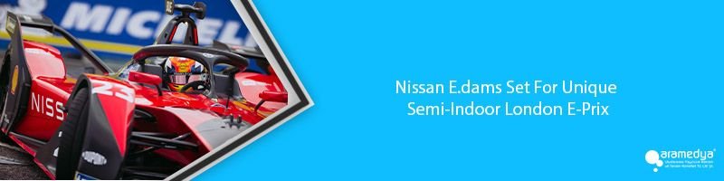 Nissan E.dams Set For Unique Semi-Indoor London E-Prix