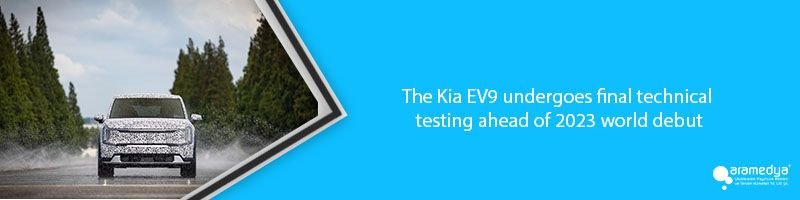 The Kia EV9 undergoes final technical testing ahead of 2023 world debut