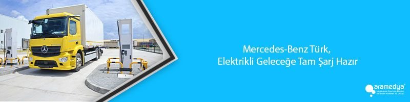Mercedes-Benz Türk, Elektrikli Geleceğe Tam Şarj Hazır