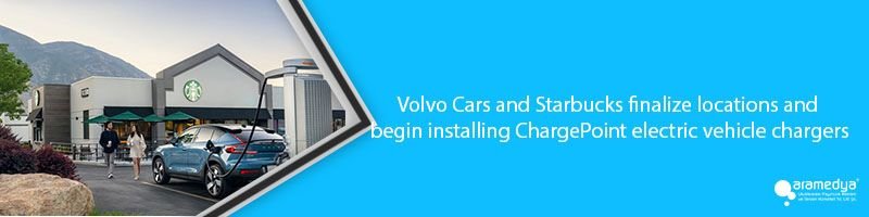 Volvo Cars and Starbucks finalize locations and begin installing ChargePoint electric vehicle chargers