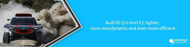 Audi RS Q e-tron E2: lighter, more aerodynamic and even more efficient